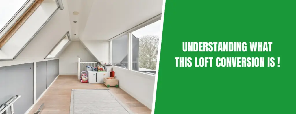 Understanding What This Loft Conversion Is